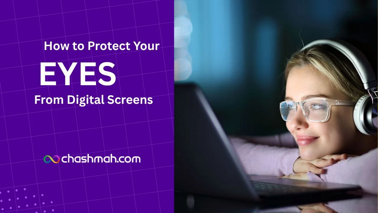 Protect Your Eyes from Digital Screens eyeglasses at chashmah.com